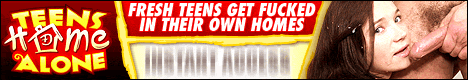 Come visit teens home alone and watch horny girls get screwed silly in their own homes!